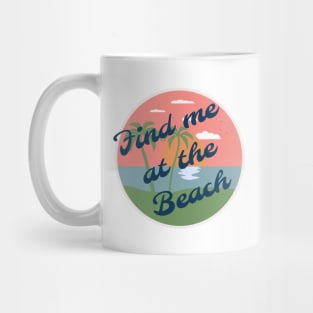 Find me at the beach Mug